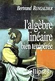L'Algèbre linéaire bien tempérée by 