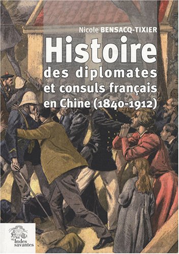 Histoire des diplomates et consuls français en Chine, 1840-1911