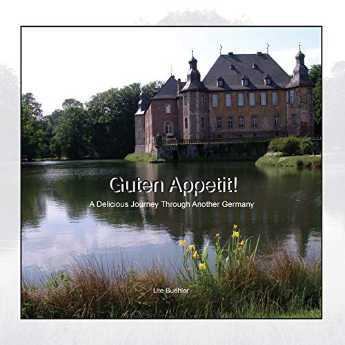 Guten Appetit! A Delicious Journey through another Germany by Ute Buehler
