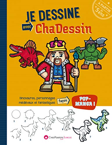 Je dessine avec Chadessin : Dinosaures et personnages fantastiques façon pop-manga by