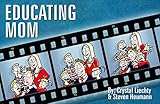 Educating Mom: A Family Comic Strip About the Hilarity of Homeschool by 