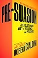 Pre-Suasion: A Revolutionary Way to Influence and Persuade