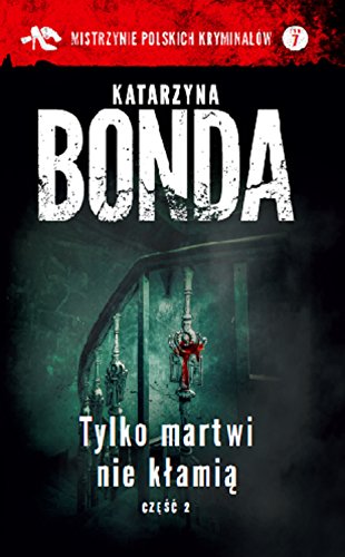 Mistrzynie Polskich Kryminalow. Tom 7. Tylko martwi nie klamia, czesc 2