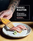 Sushi Master: An expert guide to sourcing, making and enjoying sushi at home by Nick Sakagami