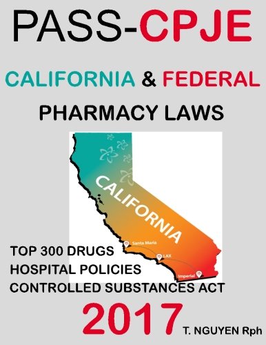 Download PASS-CPJE Pharmacy Law Review For CPJE: California & Federal Laws, The Controlled Substances Act, Top 300 Drugs & Hospital Policies: Simplified Notes Download PASS-CPJE Pharmacy Law Review For CPJE: California & Federal Laws, The Controlled Substances Act, Top 300 Drugs & Hospital Policies: Simplified Notes
