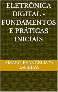 Livro Eletrônica Digital - Fundamentos e Práticas Iniciais