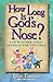 How Long Is God's Nose? by
