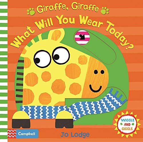 Giraffe, Giraffe What Will You Wear Today? (6) (Wiggle and Giggle)