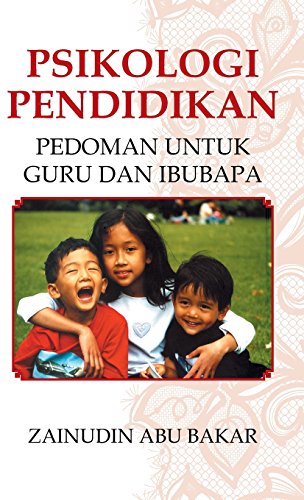 Psikologi Pendidikan: Pedoman Untuk Guru dan Ibubapa (Malay Edition)