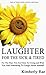 Laughter for the Sick and Tired (Sick & Tired Series) by Kimberly Rae
