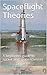 Spaceflight Theories: A beginners guide to rocket and space sciences