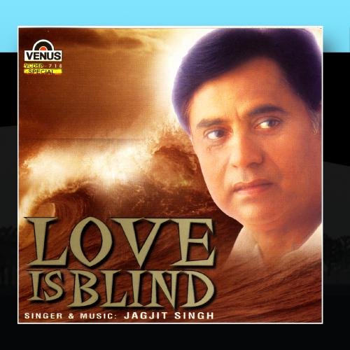 Jagjit Singh - Love Is Blind - Zortam Music
