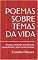 Livro POEMAS SOBRE TEMAS DA VIDA: tempo, amizade, excelência, aprendizado, amor entre outros.