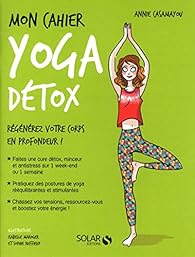 Mon cahier Yoga dtox par Annie Casamayou