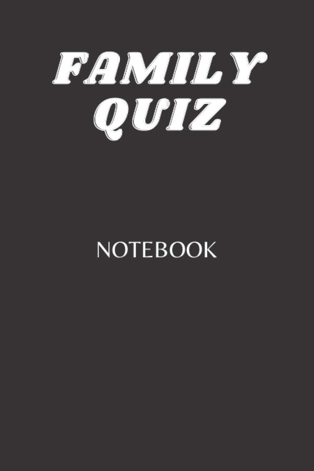 Family Quiz Notebook: Blank Lined Notebook