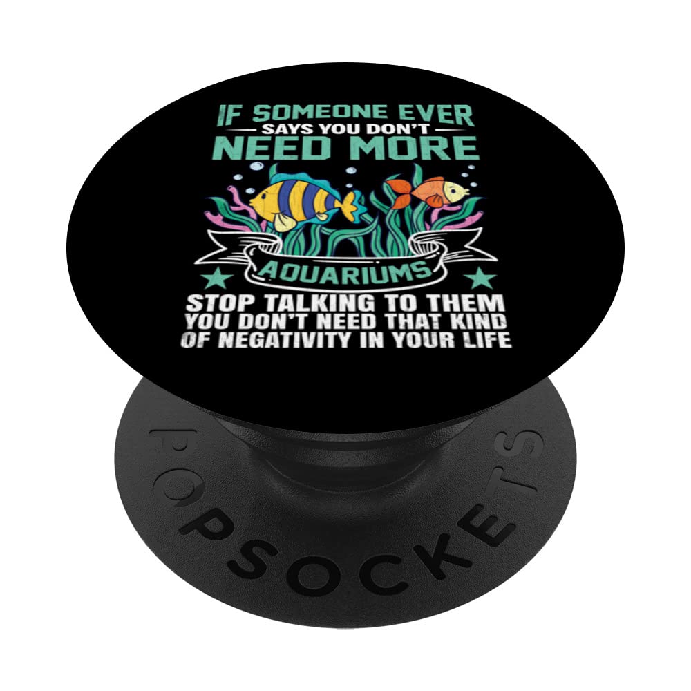 Don't Need More Aquariums Funny Fishkeeping Aquarist Graphic PopSockets Swappable PopGrip