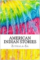 American Indian Stories: Includes MLA Style Citations for Scholarly Secondary  Sources, Peer-Reviewed Journal Articles and Critical Essays (Squid Ink Classics)