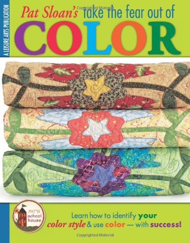 Take the Fear Out of Color with Pat Sloan  (Leisure Arts #4286)