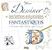 Dessiner les lettres enluminées fantastiques : + 100 stickers de lettres ornées pour composer ses by