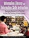 Information Literacy and Information Skills Instruction: Applying Research to Practice in the 21st Century School Library