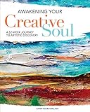 Awakening Your Creative Soul: A 52-Week Journey to Artistic Discovery by Sandra Duran Wilson