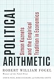 Image de Political Arithmetic: Simon Kuznets and the Empirical Tradition in Economics (National Bureau of Economic Research Series on Long-Term Factors in Econ