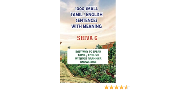 1000 Small Tamil English Sentences With Meaning Speak Tamil English Without Grammar Knowledge Vol Volume 1 Tamil Edition G Shiva Amazon Com Books