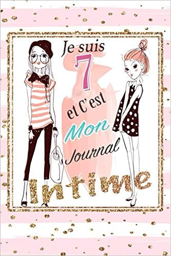 Je Suis 7 Et C Est Mon Journal Intime Cadeau Fille 7 Ans Anniversaire Idee Cadeau Fille 7 Ans Original Amazon De Kelli Sara Fremdsprachige Bucher