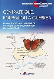 Centrafrique, pourquoi la guerre ?