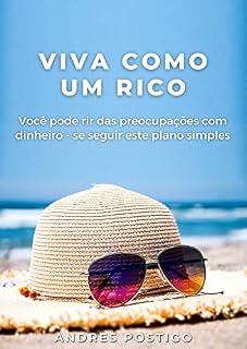 Livro Viva como um rico: Você pode rir das preocupações com dinheiro - se seguir este plano simples