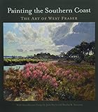 Painting the Southern Coast: The Art of West Fraser