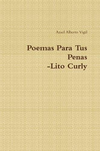 Poemas Para Tus Penas (Spanish Edition)