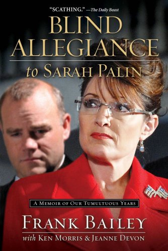 Blind Allegiance To Sarah Palin: A Memoir of Our Tumultuous Years
