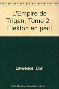 L Empire De Trigan Tome 2 Elekton En Peril Babelio