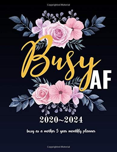 Busy AF 2020-2024 busy as a mother 5 year monthly planner: Five Year (60 Months) Monthly Planner Calendar with Large Monthly Organizer 8.5x11, Spread ... US federal holidays and important dates notes Paperback – December 3, 2019