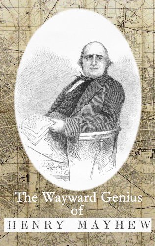The Wayward Genius of Henry Mayhew: Pioneering Reportage from Victorian London