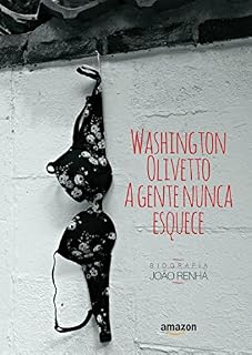 Livro Washington Olivetto a Gente Nunca Esquece: Biografia