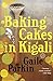 Baking Cakes in Kigali: A Novel by Gaile Parkin