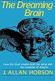 The Dreaming Brain by J. Allan Hobson Md