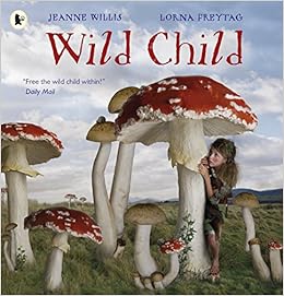 Wild Child Amazon Co Uk Jeanne Willis Lorna Freytag