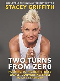 Two Turns from Zero: Pushing to Higher Fitness Goals--Converting Them to Life Strength