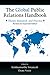 The Global Public Relations Handbook, Revised and Expanded Edition: Theory, Research, and Practice (Communication (Routledge Hardcover))