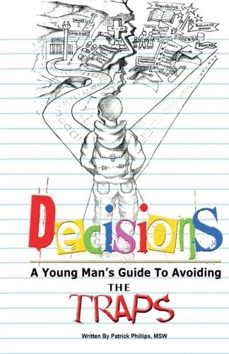 Decisions: A Young Man's Guide To Avoiding The Traps