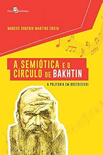 Livro A Semiótica e o Círculo de Bakhtin: A Polifonia em Dostoiévski