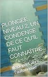 PLONGÉE NIVEAU 2, UN CONDENSE DE CE QU'IL FAUT CONNAÎTRE: le départ vers l'autonomie (French Edition) by