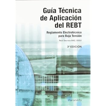 Guía Técnica de aplicación del REBT (Reglamentacion (paraninfo)) Guía Técnica de aplicación del REBT (Reglamentacion (paraninfo))
