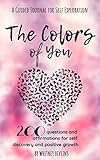 The Colors of You: 200 Questions and Affirmations for Self Discovery and Positive Growth by Whitney Bevlins