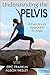 Understanding the Pelvis: A Functional Approach to Yoga by Eric Franklin, Alison Wesley