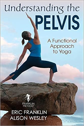 Understanding the Pelvis: A Functional Approach to Yoga ...
