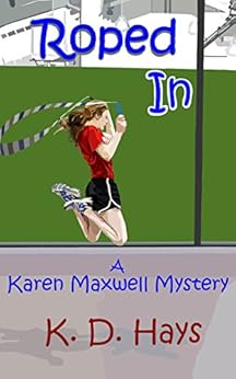 Roped In A Karen Maxwell Mystery Karen Maxwell Mysteries